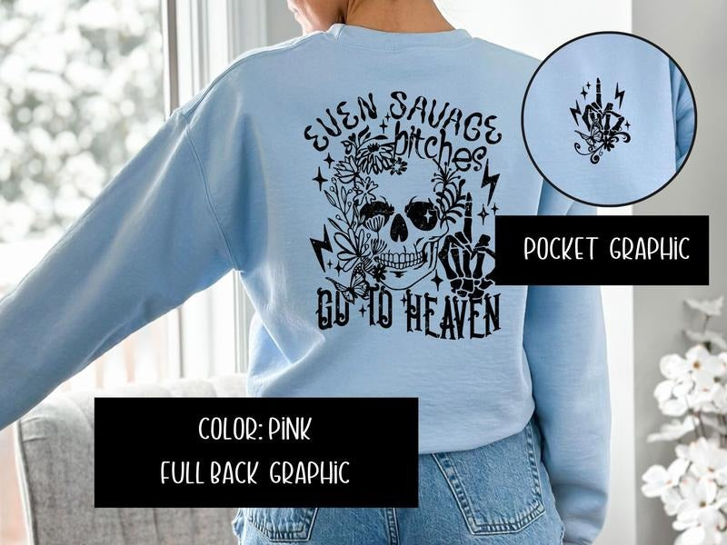Even Savage Go to Heaven Sweatshirt & Women's Top