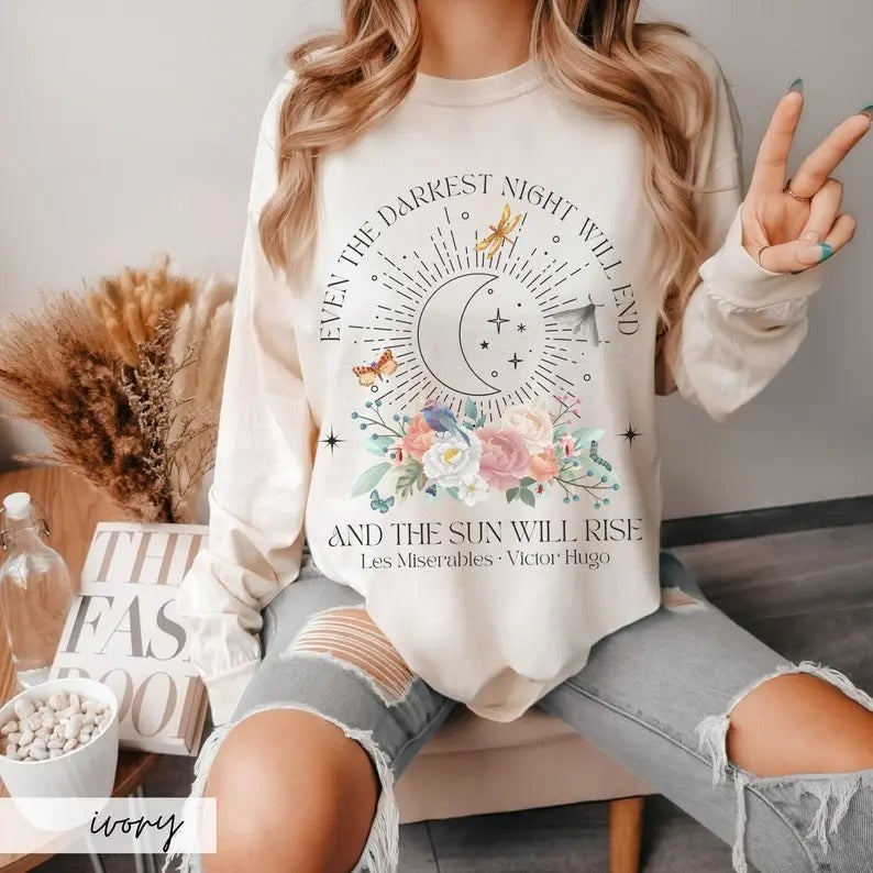 Even The Darkest Night Will End Sweatshirt, Les Miserables Inspirational Literary Shirt, Uplifting Bookish Writer Gift