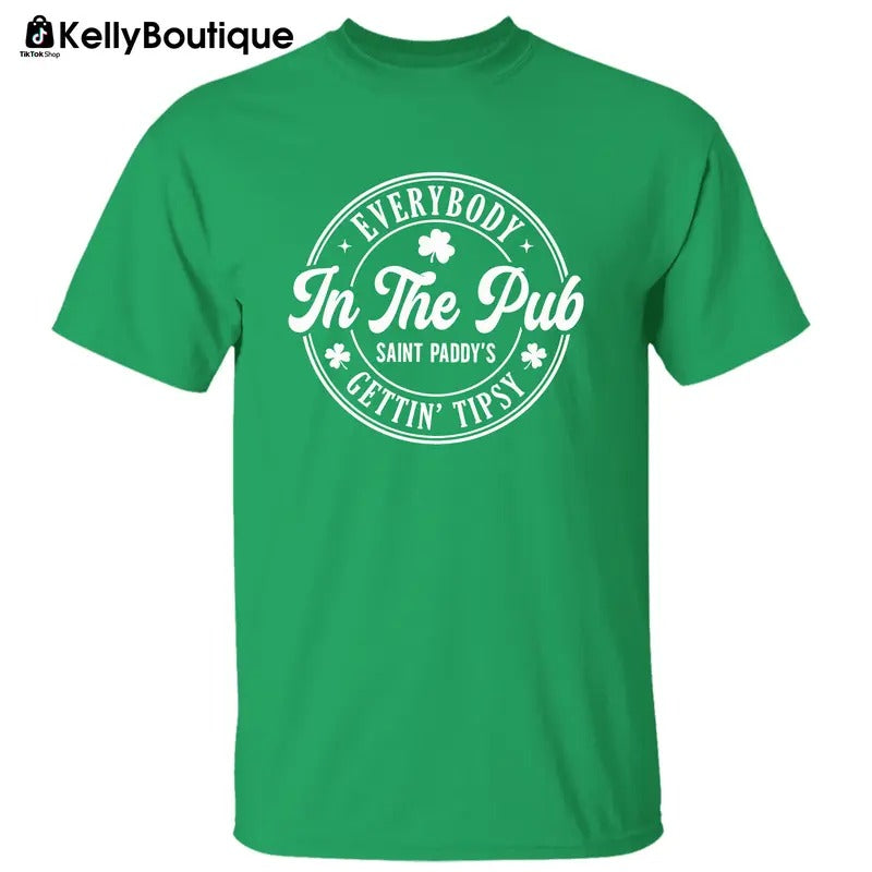 Everybody in The Pub Saint Paddy's Getting Tipsy Irish St Patrick's Day Graphic Printed Unisex Classic Cotton T-shirts Sweatshirt Hoodie
