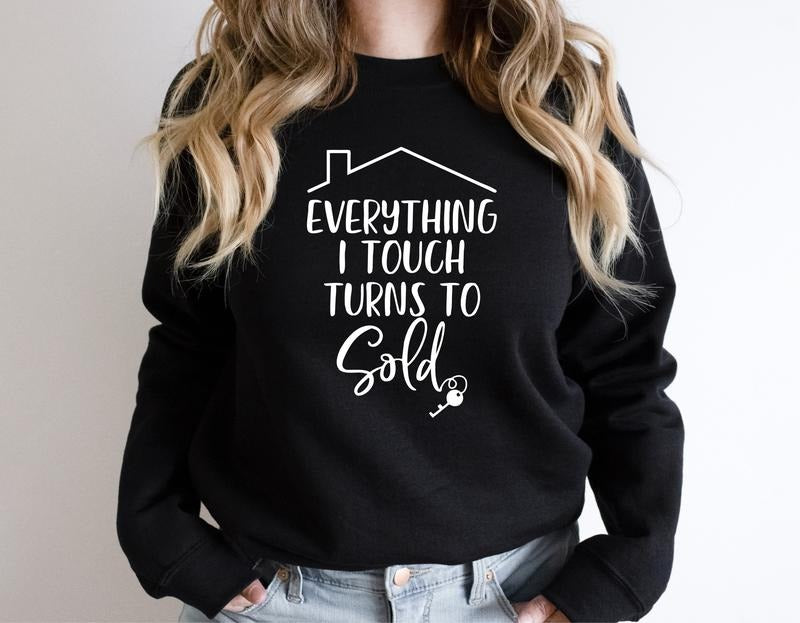 Everything I Touch Turns To Sold Sweatshirt, Real Estate Gift Hoodie, Funny Realtor Sweater, Unisex Real Estate Agent Hoodie, Broker Sweatshirt.