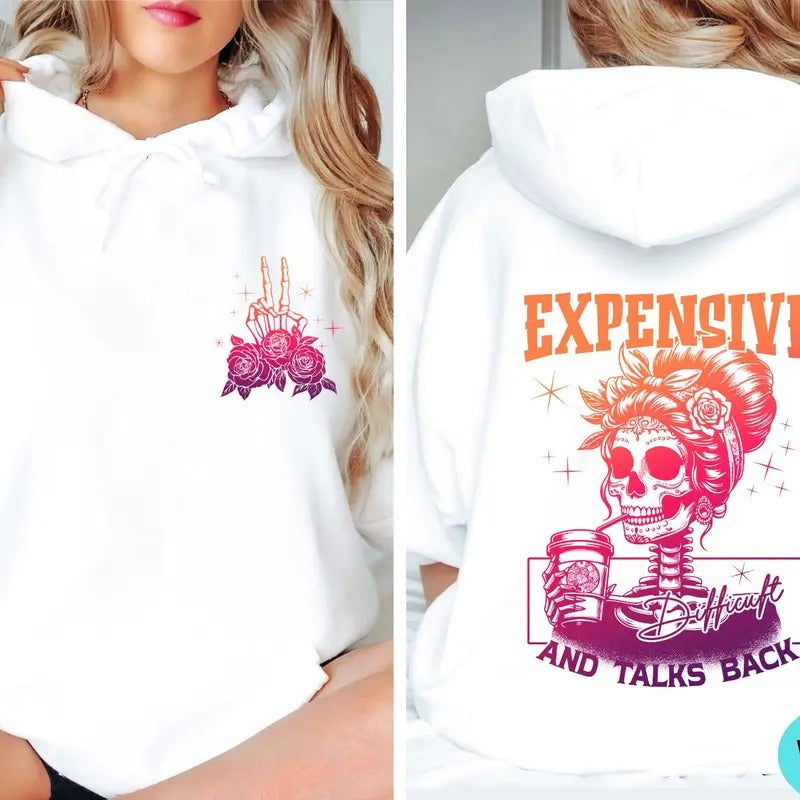 Expensive Difficult And Talks Back Sweatshirt Sarcastic Wife Hoodie Woman Shirt Trendy Back And Front Shirt Cotton Womenswear