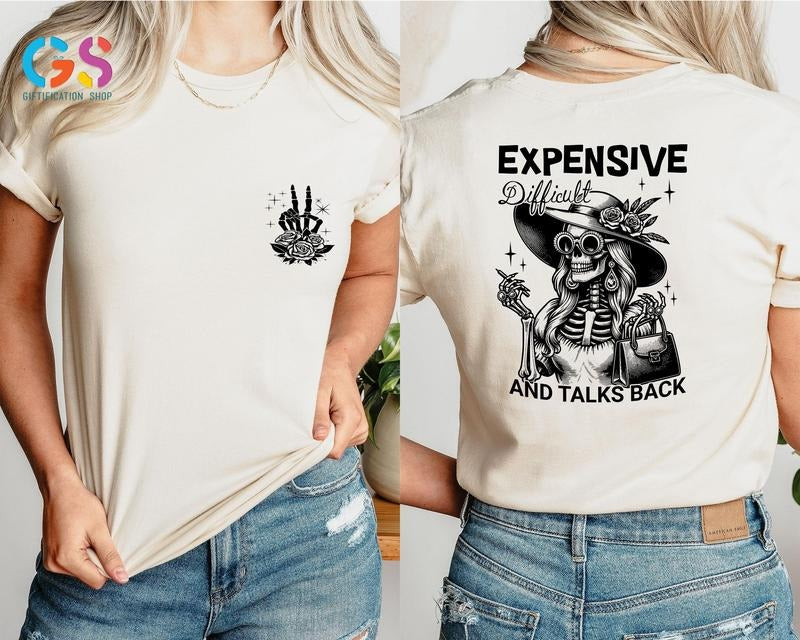 Expensive Difficult And Talks Back T Shirt Trendy Front And Back Shirt Funny Shirt For Women Sarcastic Women Shirt Gift For Her TK43GN