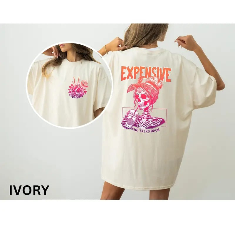 Expensive Difficult And Talks Back T-shirt Trendy Funny Woman Memes Humor Shirt Skeleton Snarky Tee Skeleton Graphic Shirt
