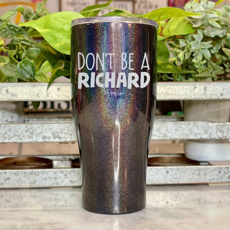 FLASH SALE | Don't Be A Richard Laser Etched Tumbler