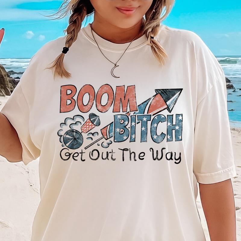 FUNNY JULY 4TH SHIRT, BOOM B GET OUT OF. THEWAY SHIRT, FIREWORK SHIRT, PARTY IN THE USA, JULY 4TH PARTY SHIRT Comfort Cotton Fabric Top Oversized Lady