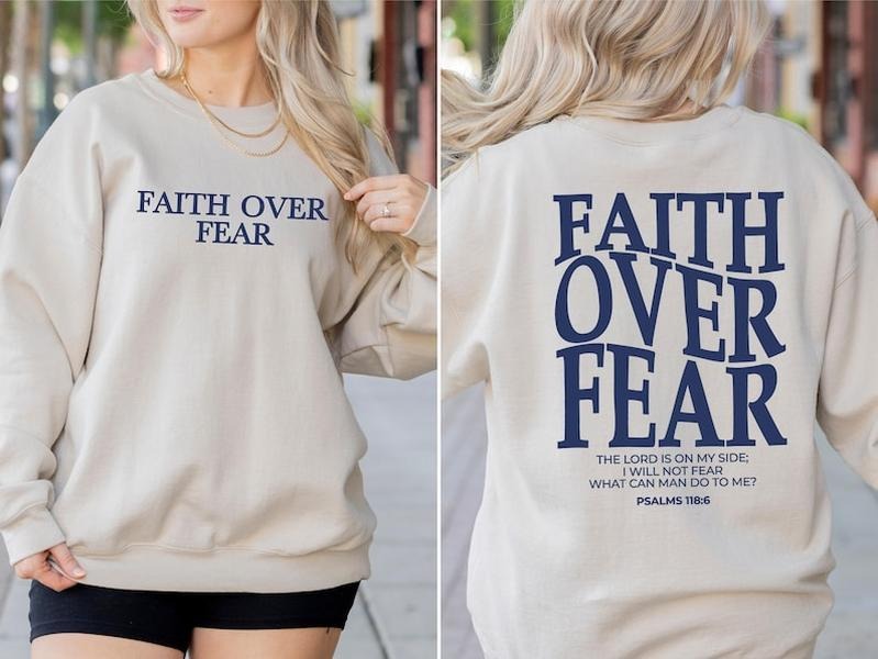 Faith Over Fear 2sides , Christian Sweatshirt, Faith Over Fear Christian Hoodie Christian Men Hoodie and Sweater; T-shirt Cotton Menswear