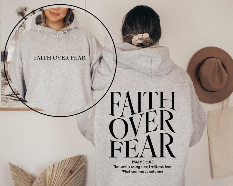 Faith Over Fear Christian Hoodie, Christian Sweatshirt, Jesus Hoodie, Trendy Hoodie, Bible Verse Hoodie, Gift For Her, Aesthetic T-shirt, sweater and Hoodie 2 sides