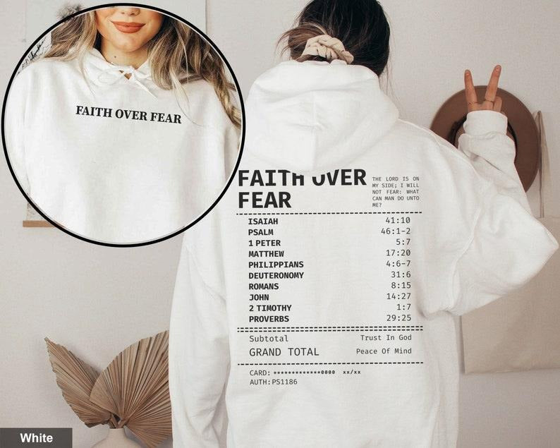 Faith Over Fear Hoodie Christian Receipt Hoodie Bible Based Gifts Scripture Clothes Bible Verse Hoodie Religious Hoodie Aesthetic T-shirt, sweater and Hoodie