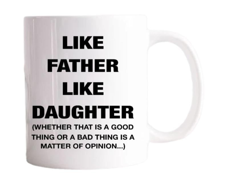 Father Coffee Mug, Like Father Like Daughter, Funny Dad Cup, Funny Gift For Dad, Dad Ever Mug, Fathers Day Gift, 11 15oz Ceramic Cup Drinkware Printed