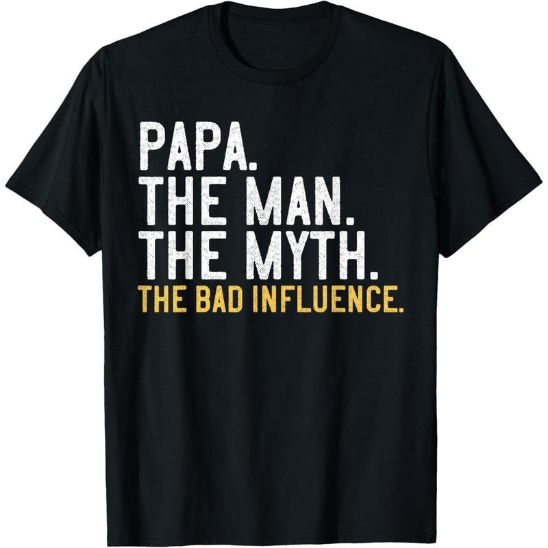 Father's Day Gift Papa The Man The Myth The Bad Influence T-Shirt made in usa