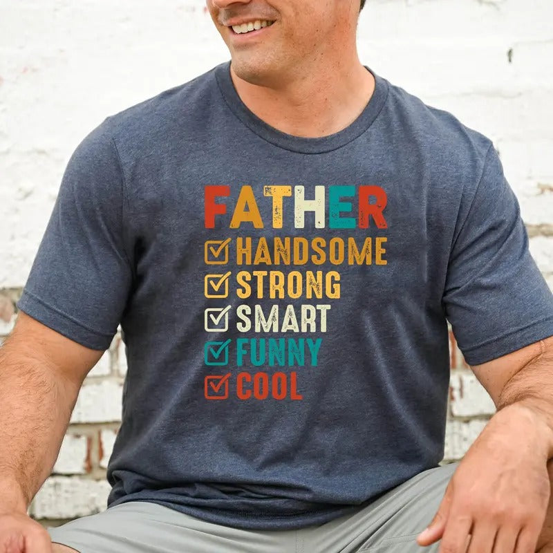 Father's Day Shirt Gift For Dad Handsome Strong Smart Funny Cool Shirtbest Dad T-shirt Happy Fathers Day Tee Dada Shirt Daddy Clothing T-shirt, sweater and Hoodie