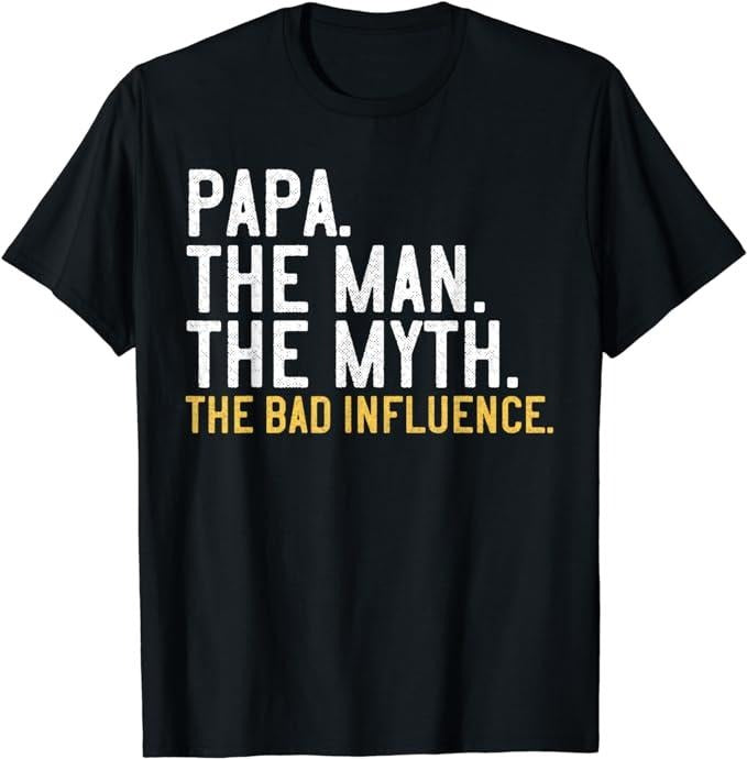 Father's Day T-Shirt, Gifts For Dad, Father's Day Gift Papa The Man The Myth The Bad Influence T-Shirt Menswear Top Underwear