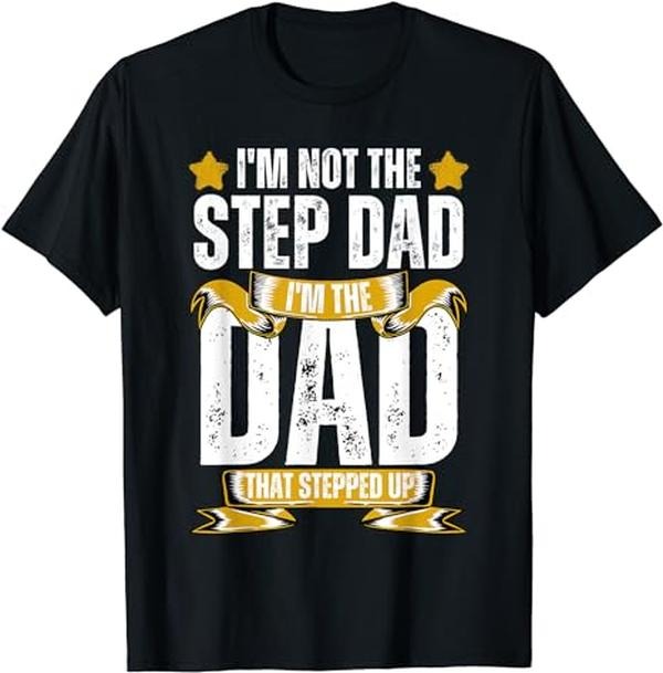 Father's Day T-Shirt, Gifts For Stepdad, I'm Not The Step Dad I'm The Dad That Stepped Up T-Shirt Menswear Fashion, Father's Day Gift Casual Cotton Top Basic
