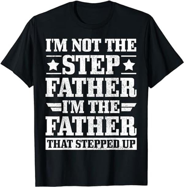 Father's Day T-Shirt, Gifts For Stepdad, I'm Not The Stepdad I'm The Dad That Stepped Up T-Shirt Menswear Fashion, Father's Day Gift Casual Cotton Top Basic