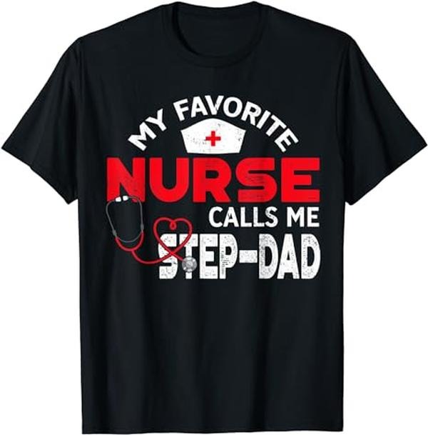 Father's Day T-Shirt, Gifts For Stepdad, My Favorite Nurse Calls Me Step-Dad Father's Day Nursing T-Shirt Menswear, Father's Day Gift Casual Cotton Top Basic