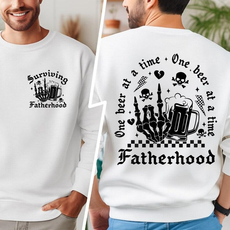 FatherHood Sweatshirt, One Beer At A Time Shirt, Dad Sweatshirt, Father Gift, Father Sweatshirt, Funny Father Sweatshirt, Fathers Day Gifts T-shirt, sweater and Hoodie 2 sides