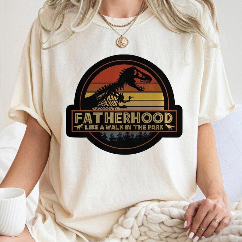 Fatherhood Like A Walk In The Park , Daddysaurus , Dinosaur Dad , Fatherhood