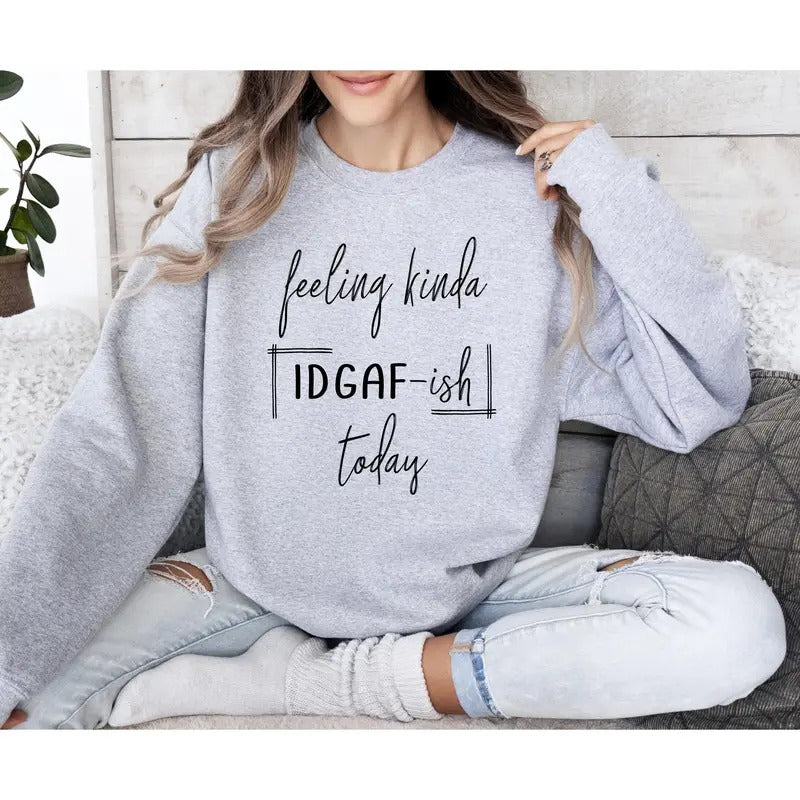 Feeling Kinda Idgafish Sweatshirt, Sarcastic College Sweatshirt, Women's Crew Neck, Crewneck