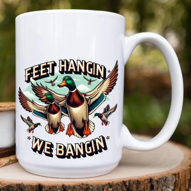 Feet Hangin We Bangin Duck Hunting Custom Ceramic Mug Drinkware Printed