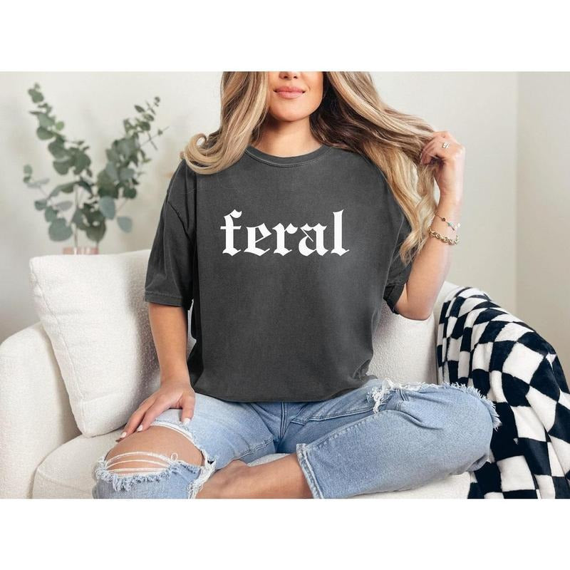Feral Comfort Colors Shirt, Feral T-shirt, Unisex Feral Tee, Sarcastic Tee, Feral Comfort Colors, Feral, Cowgirl Tee
