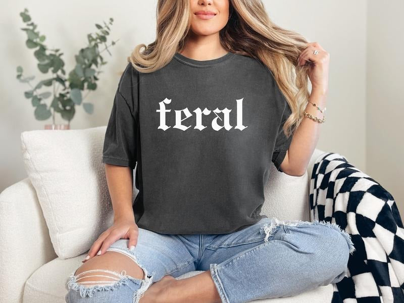 Feral Shirt feral T-shirtunisex Feral Shirtsarcastic Teeferal feral Tshirtcowgirl Teecool T-shirtferal TK43GN