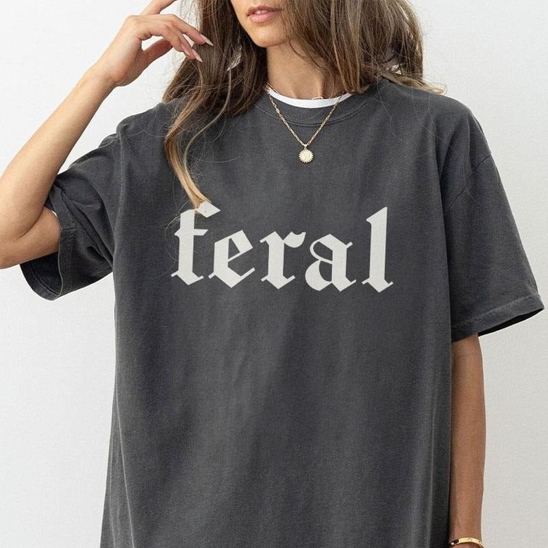 Feral Shirt for Her, Comfort Shirt for Women, Feral Human Tee, Unisex Funny Shirt, Feral Era Unisex Soft Fabric Short Sleeve Tee, Gift Shirt for Her, Cowgirl Shirt, Feral Mama, Funny Feral Wife, Sarcastic Tee, Women Top
