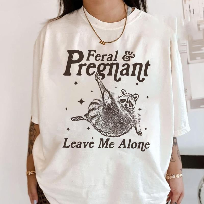 Feral and Pregnant Leave Me Alone Shirt, Feral Raccoon Shirt, Funny Maternity Pregnancy Humor Shirt, Baby Bump Shirt, Gift for Mom to Be
