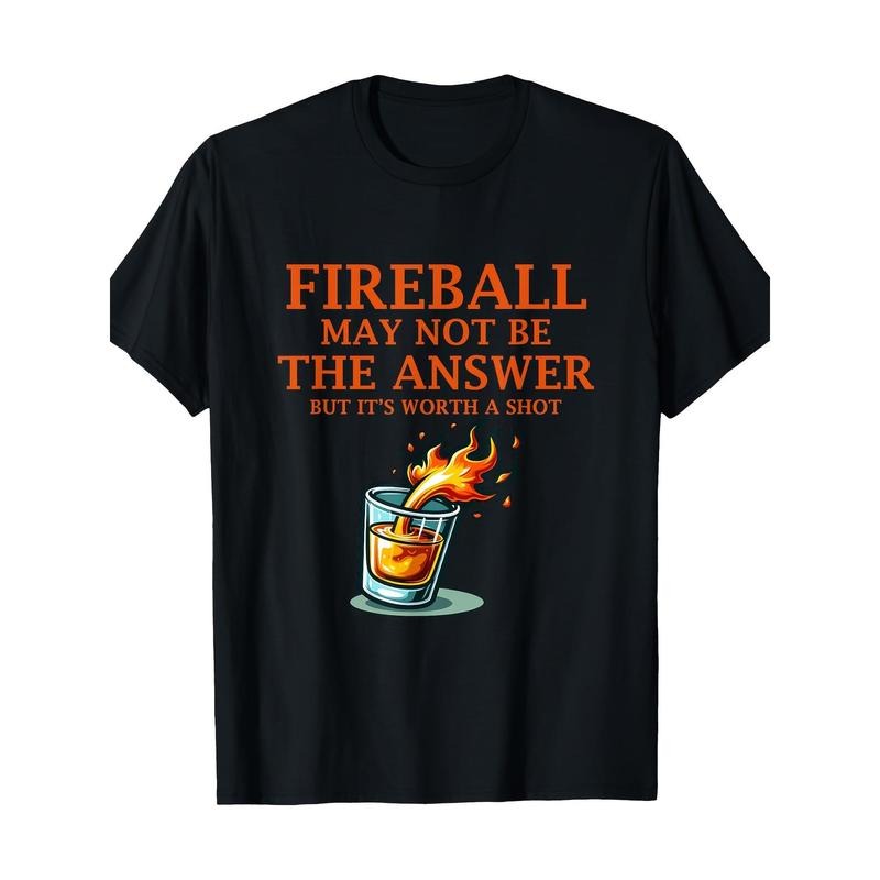 Fireball May Not Be The Answer...But... T-Shirt made in usa