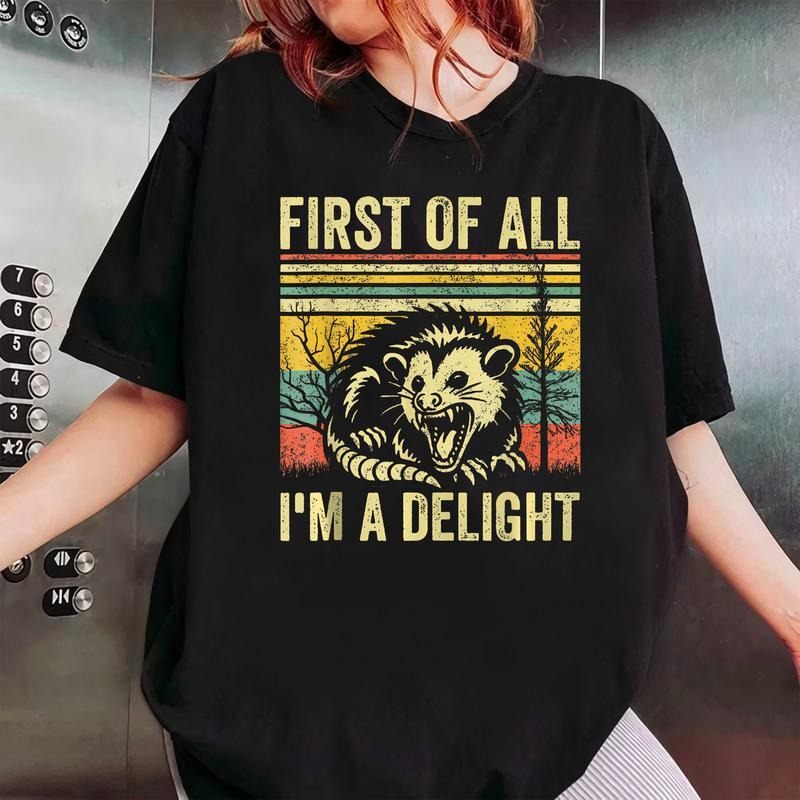 First Of All I'm A Delight Shirt, First Of All I'm A Delight Sarcastic Angry Opossum Lover Shirt, Cute Sarcastic Shirt, Sarcastic Self Love Shirt, Sarcasm shirt