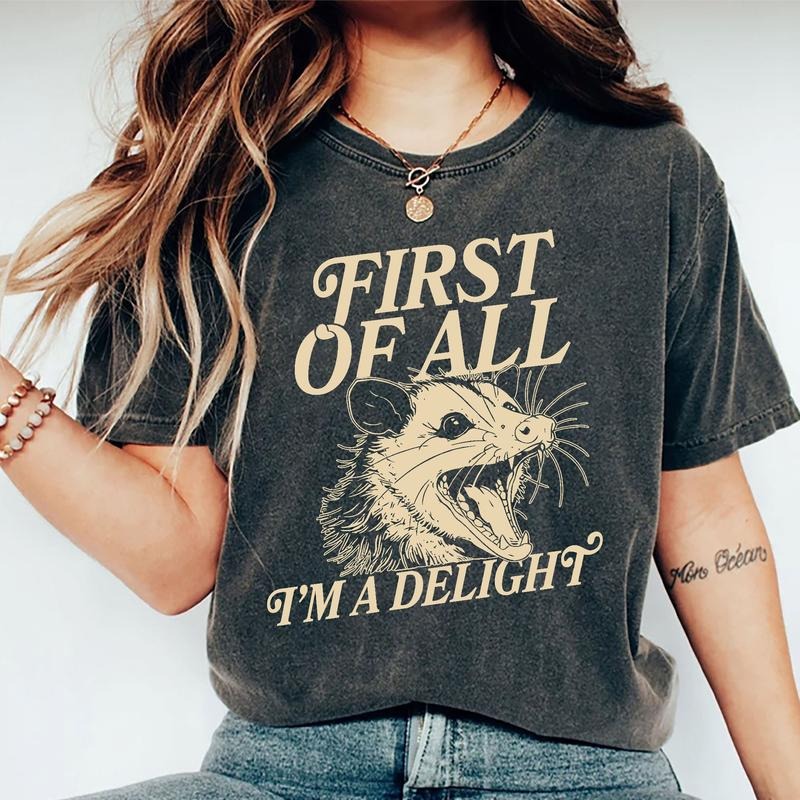 First Of All I'm A Delight Shirt, I'm A Delight Vintage Tee, Sarcastic Women Graphic Printed Tee, Funny Angry Opossum Unhinged Shirt, Meme T-shirt, Summer Girl Shirt, Comfy Fabric Graphic Tee, Women's Top, Womenswear, Cotton Fabric Relaxed Tee