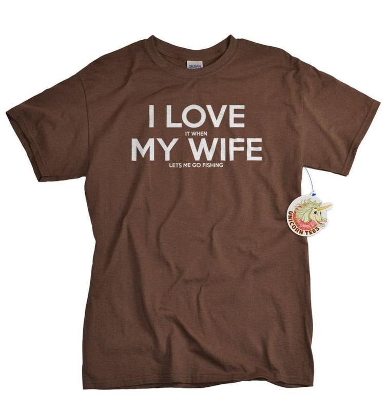 Fishing Shirt | I LOVE it when My Wife