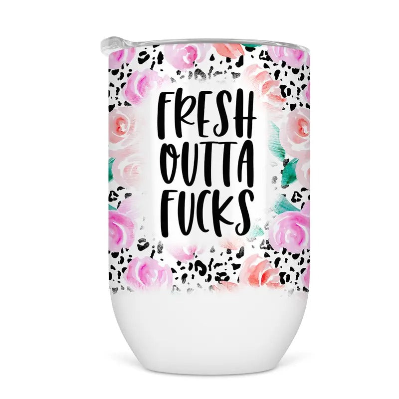 Fresh Outta Fucks Wine Tumbler - Funny Wine Cup For Women T-Shirts, Hoodie, Sweatshirt | WearSparks.com