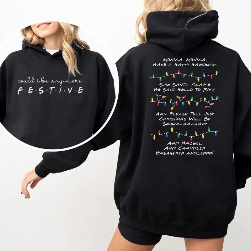 Friends Inspired Holiday Crewneck Sweatshirt & Hoodie | Could I be any more Festive - Phoebe's Song Christmas Gift Idea 2024, Gift For Him, Gift For Her
