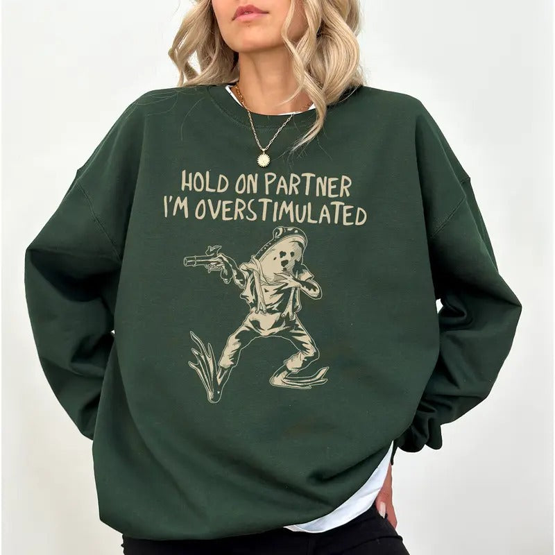 Frog Hold On Partner I'm Overstimulated Sweatshirt, Funny Frog Meme Crewneck, Sarcastic Women Tee, Weirdcore Clothing, Gen Z Shirt, Weird Stuff, Funny Saying Sweatshirt for Girls, Comfy Long Sleeve Pullover, Casual Womenswear, Comfort Fabric Cotton Tops