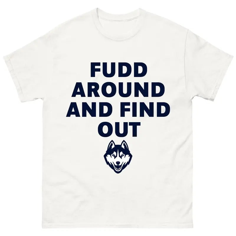 Fudd Around And Find Out T-Shirt, Uconn Women's Basketball Sweatshirt Hoodie, Trending Fudd Around Tee, Sports Tee, Fudd's Mom's Shirt