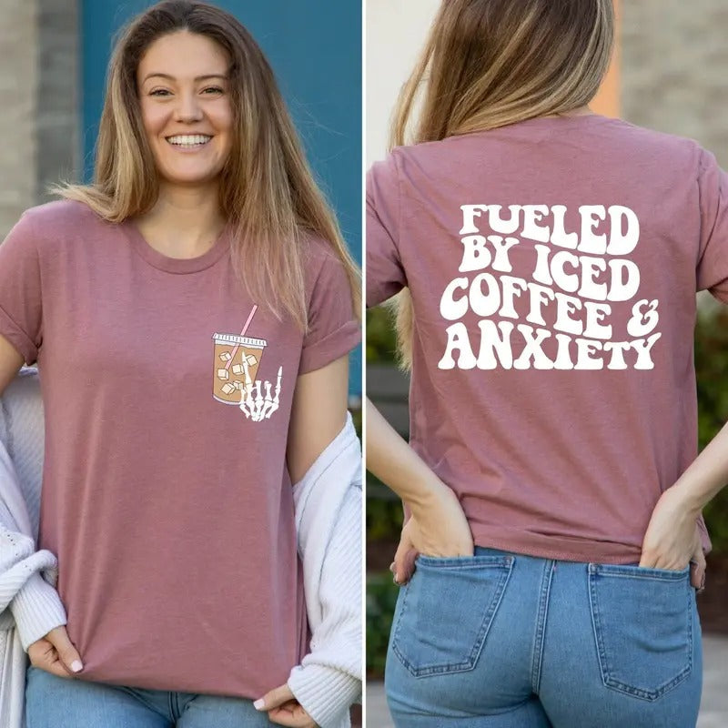Fueled By Iced Coffee And Anxiety Shirt Iced Coffee And Anxiety T-shirt Trendy Anxiety Tee Funny Anxiety Shirt Iced Coffee Lover Tee