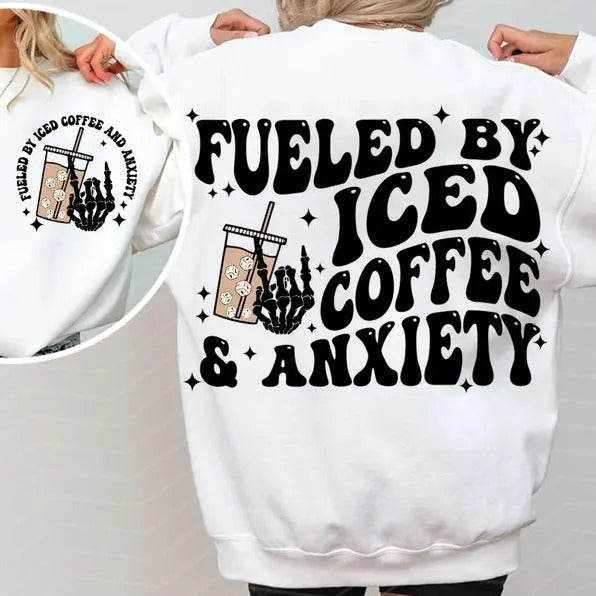 Fueled by Iced Coffee And Anxiety TK43GN