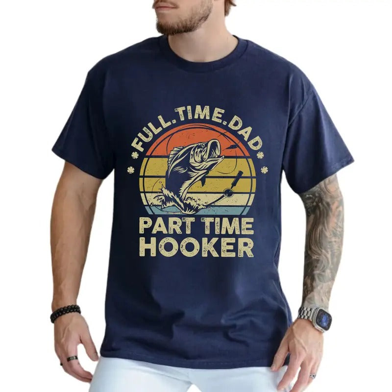 Full Time Dad Part Time Hooker Shirt, Bass Fishing Tee for Dad, Funny Fisherman Joke Tops, Daddy T-shirt, Birthday Gifts...