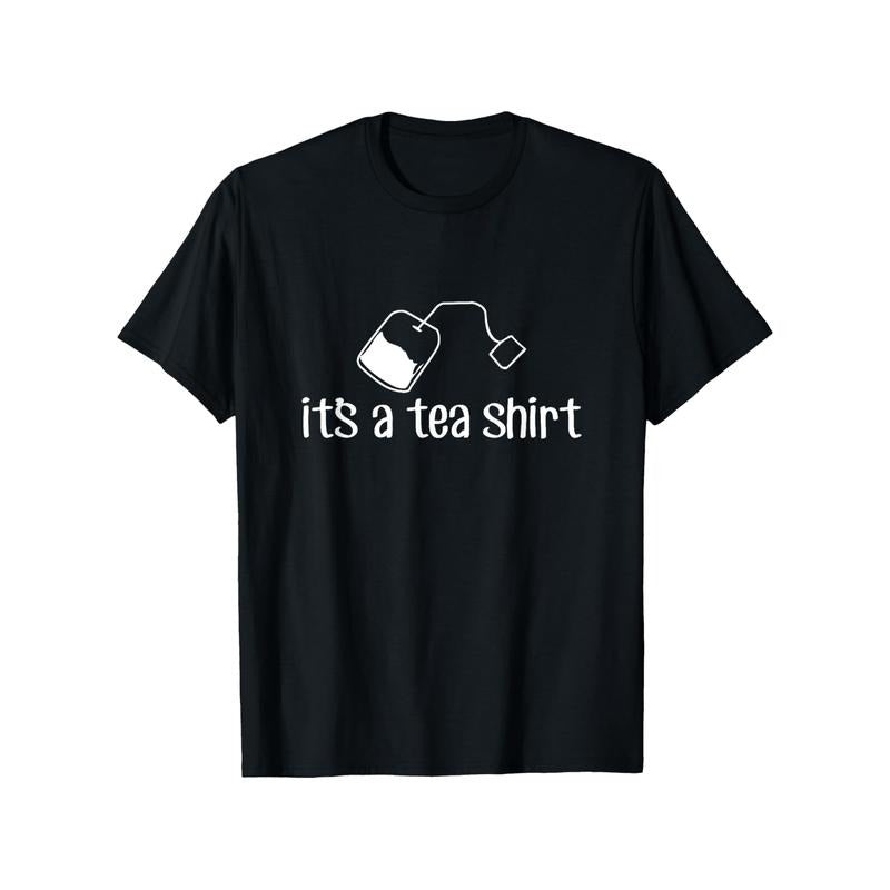 Funny 'It's A Tea Shirt' Graphic T-Shirt - 100% Cotton, Perfect Gift for Men & Women, Casual Fit, Machine Washable Made in USA