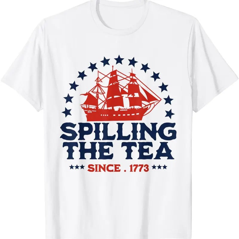Funny 4th Of July Spilling The Tea Since 1773 Fourth of July T-Shirt