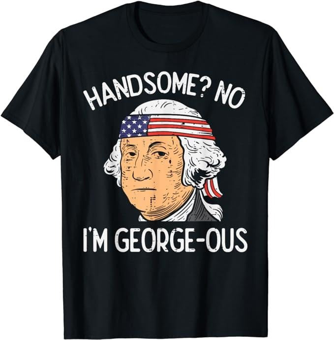 Funny 4th of July Shirts For Men, Handsome No Georgeous Washington Funny 4th Of July Fourth T-Shirt Menswear Top Casual Cotton