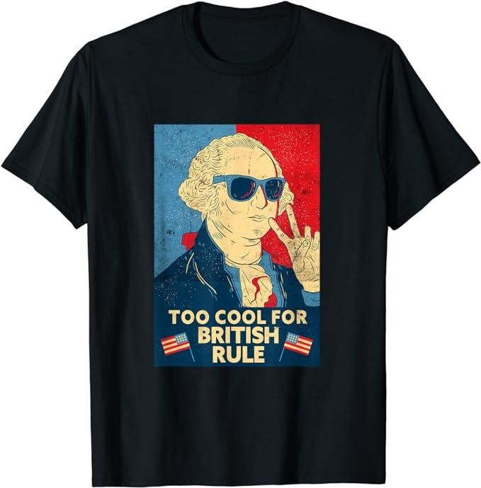 Funny 4th of July Shirts For Men, Too Cool For British Rule George Washington 4th of July T-Shirt Menswear Top Casual Cotton Fashion Smooth