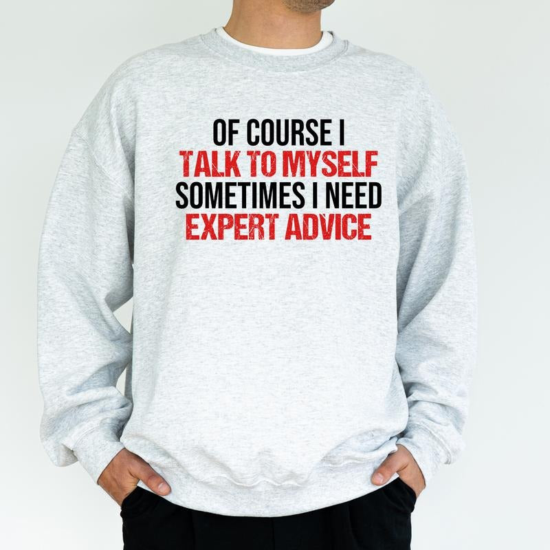 Funny Advice Sweatshirt for Men and Women, Sarcastic Crewneck, Humorous Saying Unisex Pullover, Sassy Attitude Top for Him, Cotton Fabric Menswear