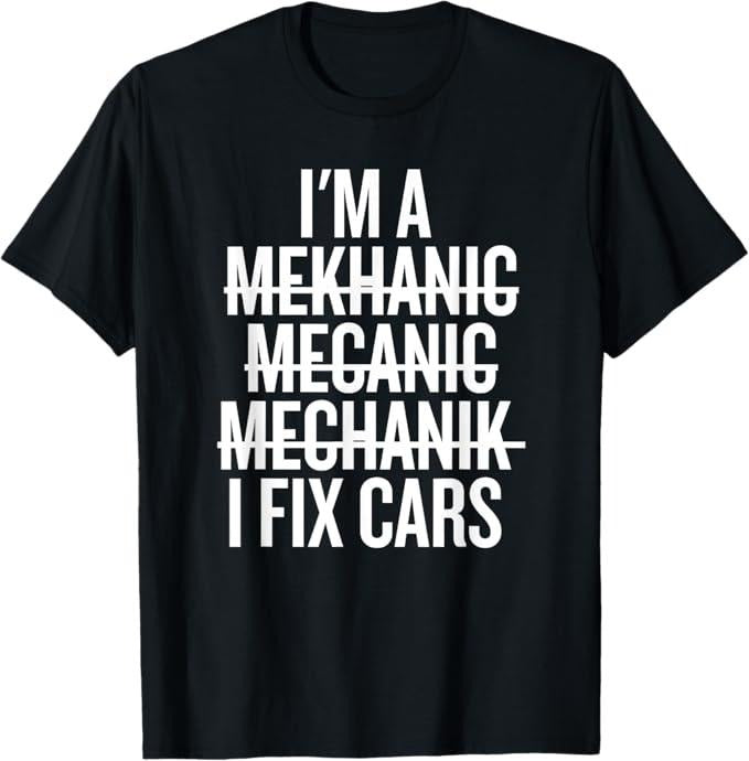 Funny Auto Mechanic Shirt, I'm a Mekhanic Mecanic Mechanik I Fix Cars Funny Mechanic T-Shirt - Menswear Casual Cotton