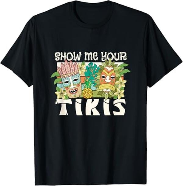 Funny Bar Shirts, Hawaii Show Me Your Tikis T-Shirt Menswear Top - Funny Shirts For Night Out Casual Classic