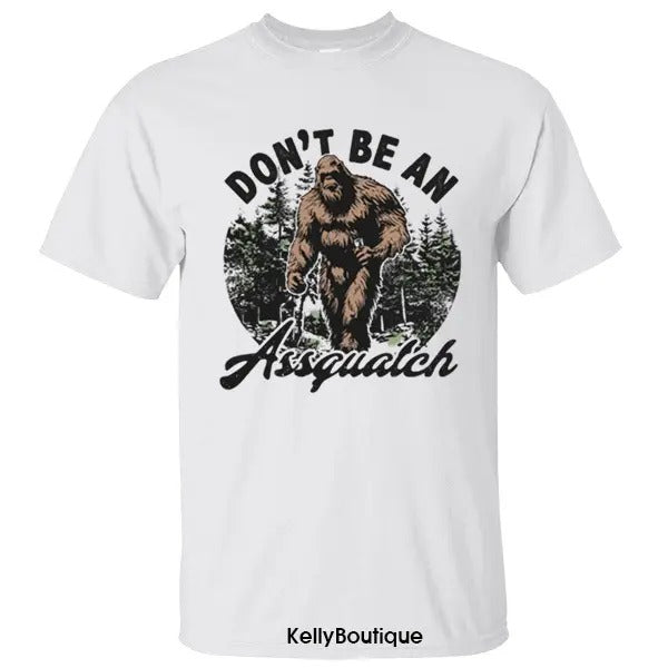 Funny Bigfoot Don't be an Assquatch Shirt, National Park Camping Hiking Lovers Unisex Cotton T-shirt for Men for Women