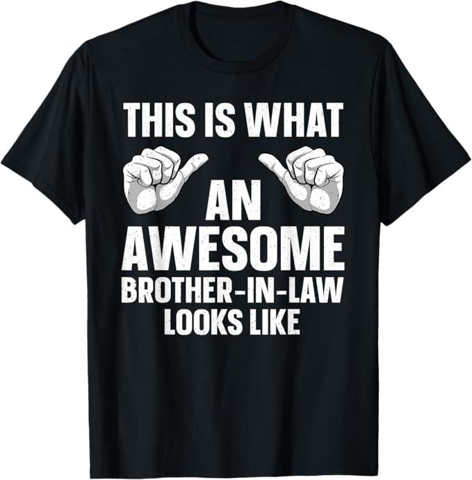 Funny Brother in Law Shirts, Gift For Brother, Brother In Law Design From Sister For Men Dad Brother In Law T-Shirt - Menswear Top