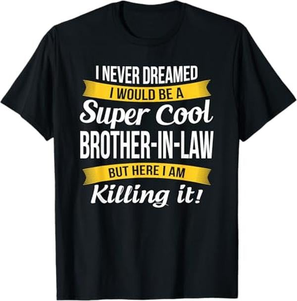 Funny Brother in Law Shirts, Gift For Brother, Brother in Law Tee Gift from Sister in Law Funny T-Shirt - Menswear Top