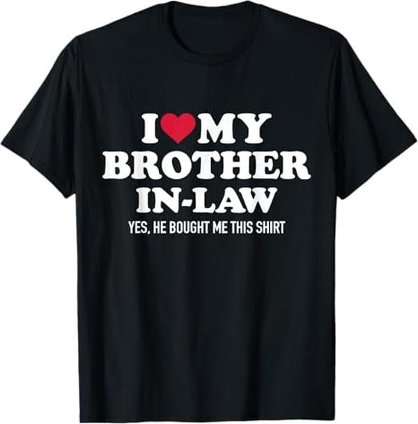 Funny Brother in Law Shirts, Gift For Brother, I Love Brother-in-Law for Sister-in-Law T-Shirt - Menswear Top