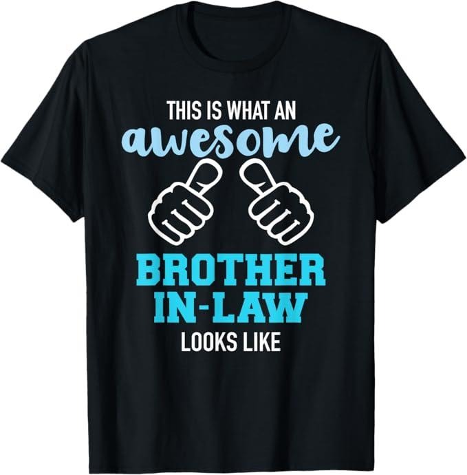 Funny Brother in Law Shirts, Gift For Brother, This is What an Awesome Brother-in-Law Looks Like T-Shirt - Menswear Top
